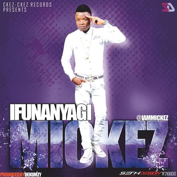 [Music] Mickez – Ifunanyagi {@iammickez} obamedia.com.ng/2016/02/13/mus…