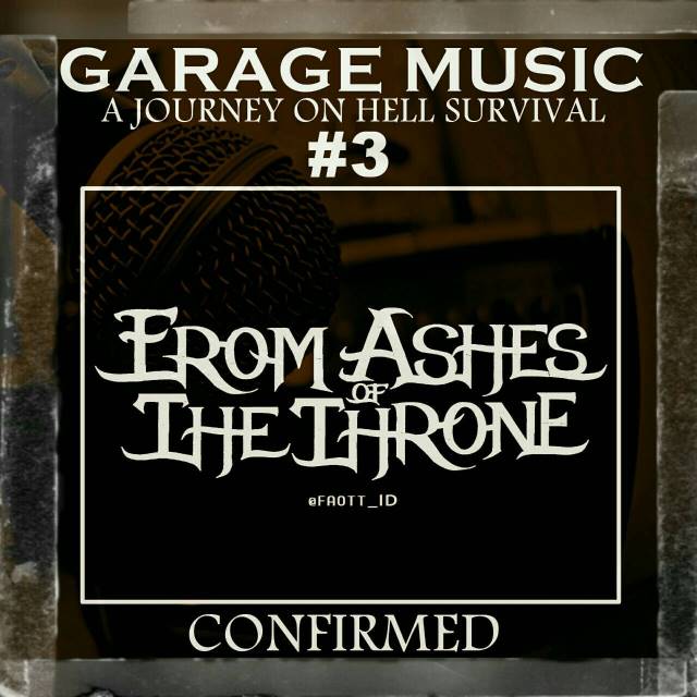 Confirmed!!! <a href="/FAOTT_ID/">F.A.O.T.T</a> for GARAGE MUSIC #3 (A JOURNEY ON HELL SURVIVAL) #GarageMusic3 #GARAGEMUSIC2016