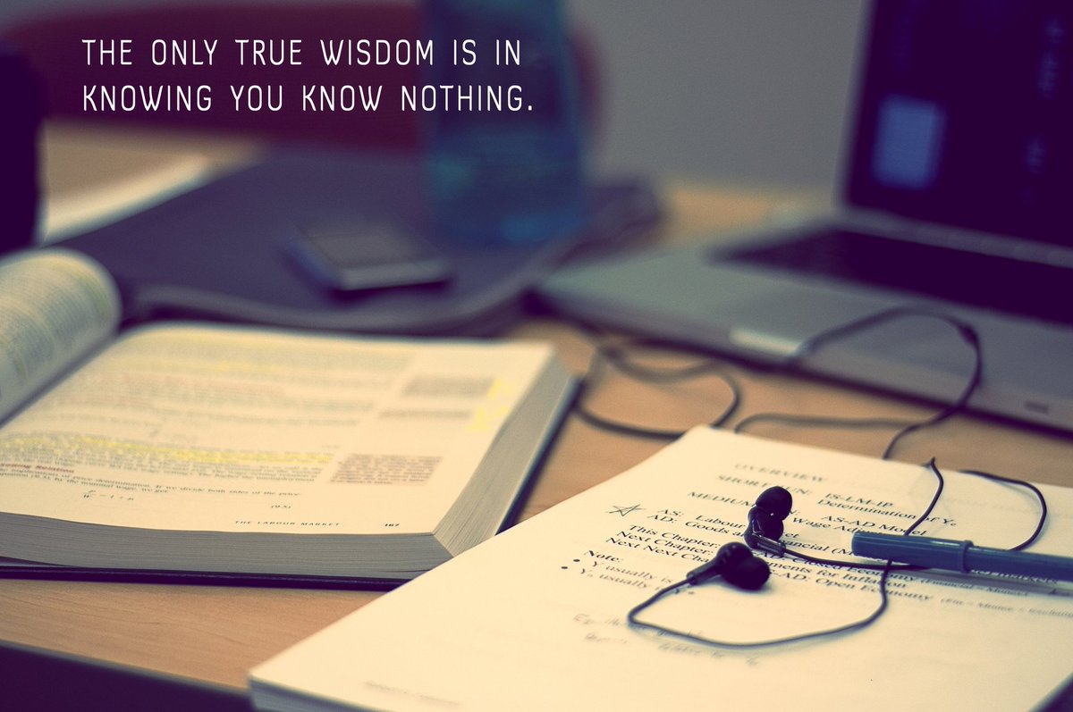 The only True Wisdom is in knowing you know nothing