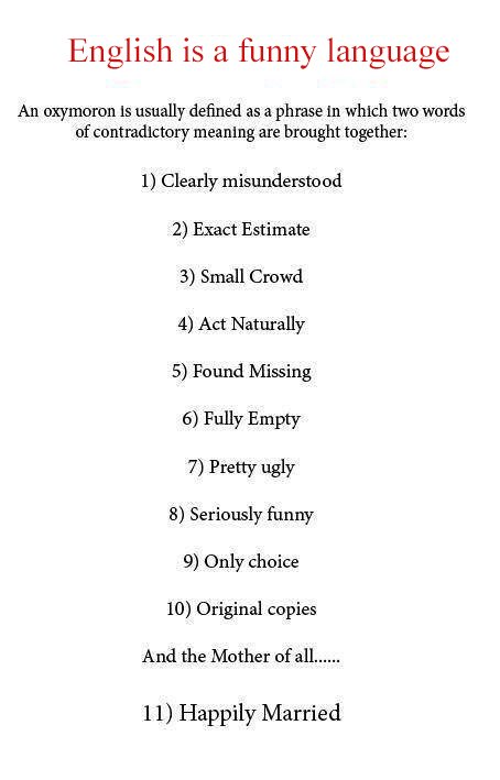 Ever heard of an #oxymoron? This is seriously funny, trust me :)