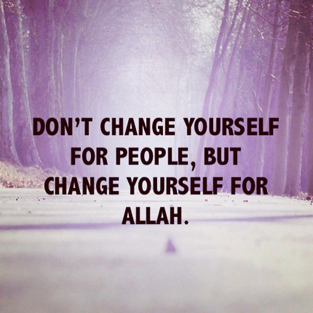 OurAimJannah's tweet image. #dontchangeforpeople #doitforAllah #islamicquotes #change #dhikr #rememberAllah #islam @QueensOfJannah1