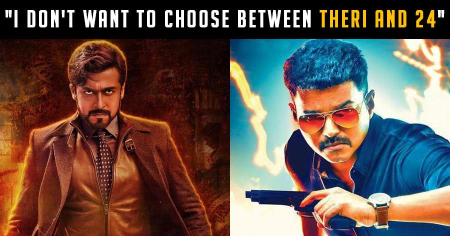 behindwoods's tweet photo. "I don't want to choose between #Theri and #24"
https://t.co/RuoewwYEWE https://t.co/T7w4ecKUto
