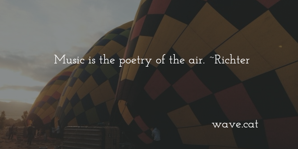 wavecatmusic's tweet photo. Music is the poetry of the air. ~Richter https://t.co/vfKCXxahTg