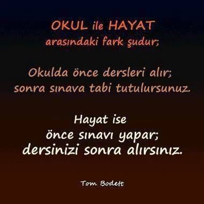 Okul İle Hayat arasındaki fark şudur;