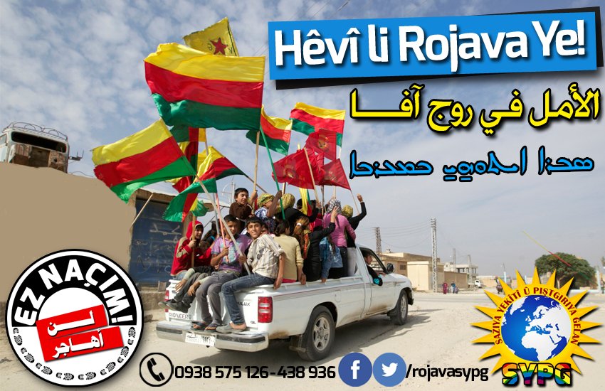 Hêvî li Rojava Ye!
Umut Rojava'dadır!
الأمل في روج آفـــا