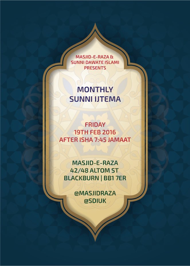 <a href="/Masjideraza/">Masjid E Raza</a> and <a href="/sdiuk/">Sunni Dawate Islami</a> presents 

Monthly #SunniIjtema

FRI 19 FEB 2016
After Isha 7:45 (Jamaat)

@AkeelmKhan