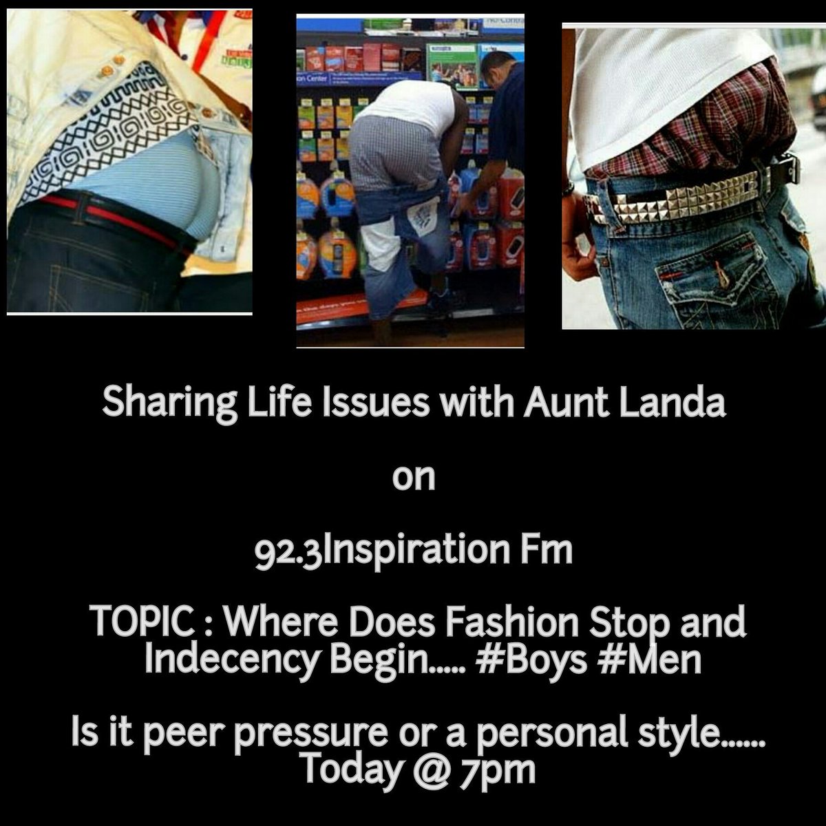 AuntLanda's tweet photo. Sharing Life Issues with Aunt Landa 

on @IFM923 
TOPIC : Where Does Fashion Stop and
 Indecency Begin.. #Boys #Men https://t.co/vpqxtFTxGx