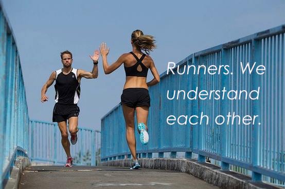 Runners. We understand each other.