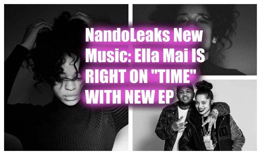 NandoLeaks New Music: Ella Mai IS RIGHT ON “TIME” WITH NEW EP ift.tt/249xpt2 via @nandoleaks