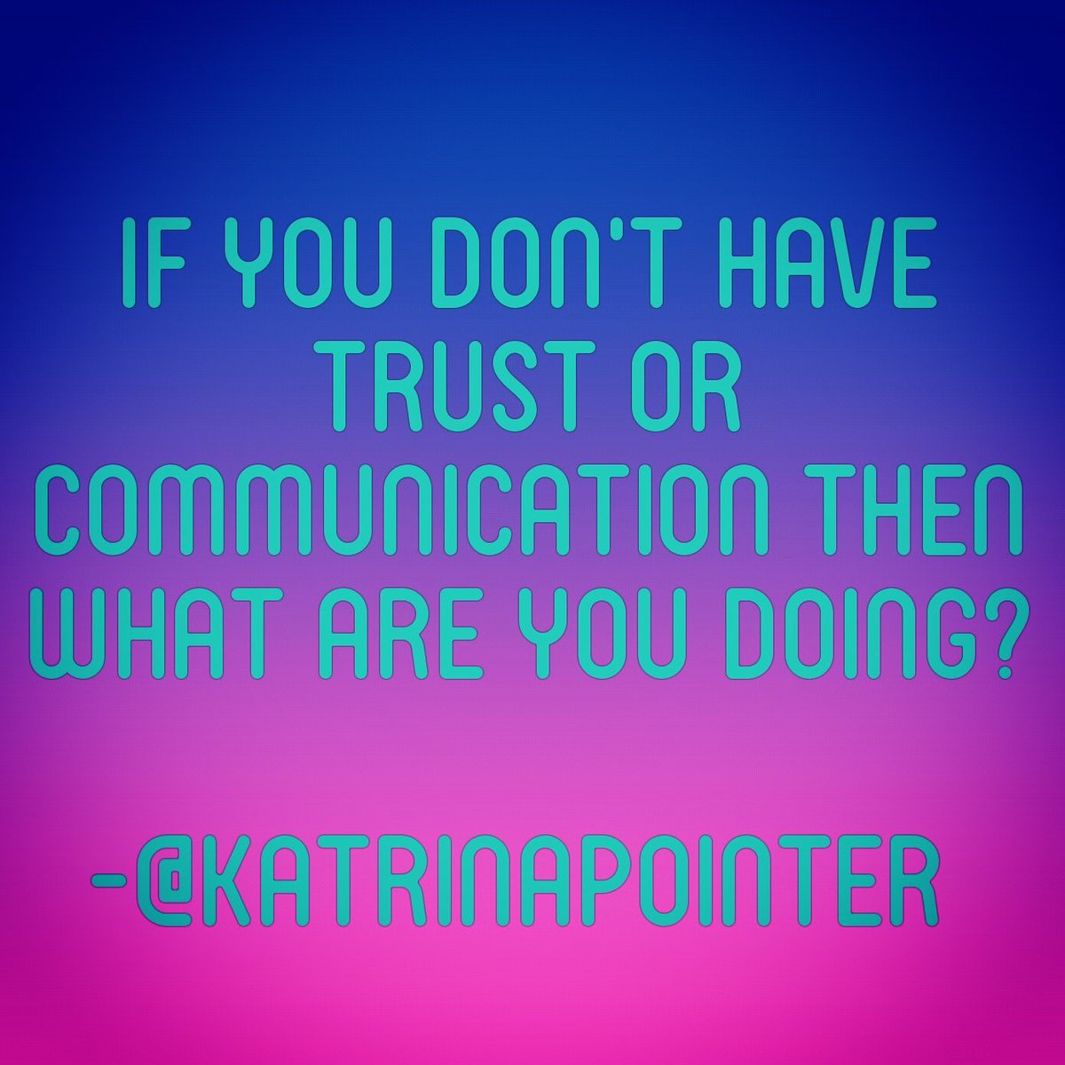 KatrinaPointer's tweet photo. #LOVETRUTH: Without trust or communication in a relationship you have nothing. @katrinapointer https://t.co/7Ch03QQMSq