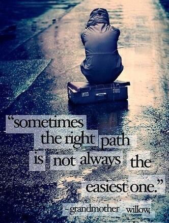 "أحياناً لا يكون الدرب الصحيح هو الطريق الأسهل."