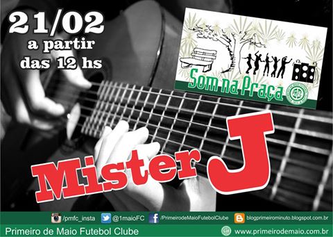 Domingo acontece o Som na Praça! Desta vez com a presença de Mister J. Dia 21/02 a partir do meio dia.