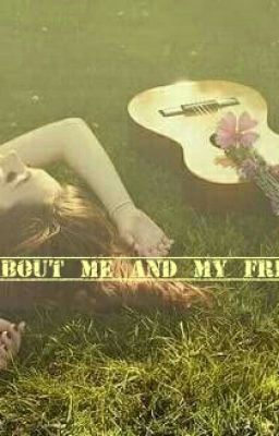 choppix1's tweet image. &quot; About me and my friends .  sur #Wattpad w.tt/1KqjGHQ