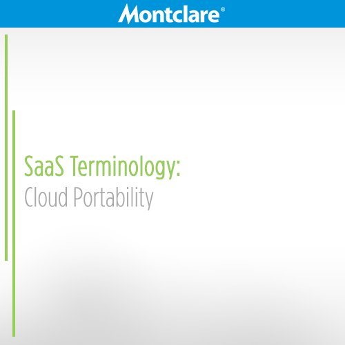 montclaregroup's tweet photo. Stay versatile with cloud portability. Move software and data between clouds and cloud providers. #SaaSTerm https://t.co/EbE4AOMHUY