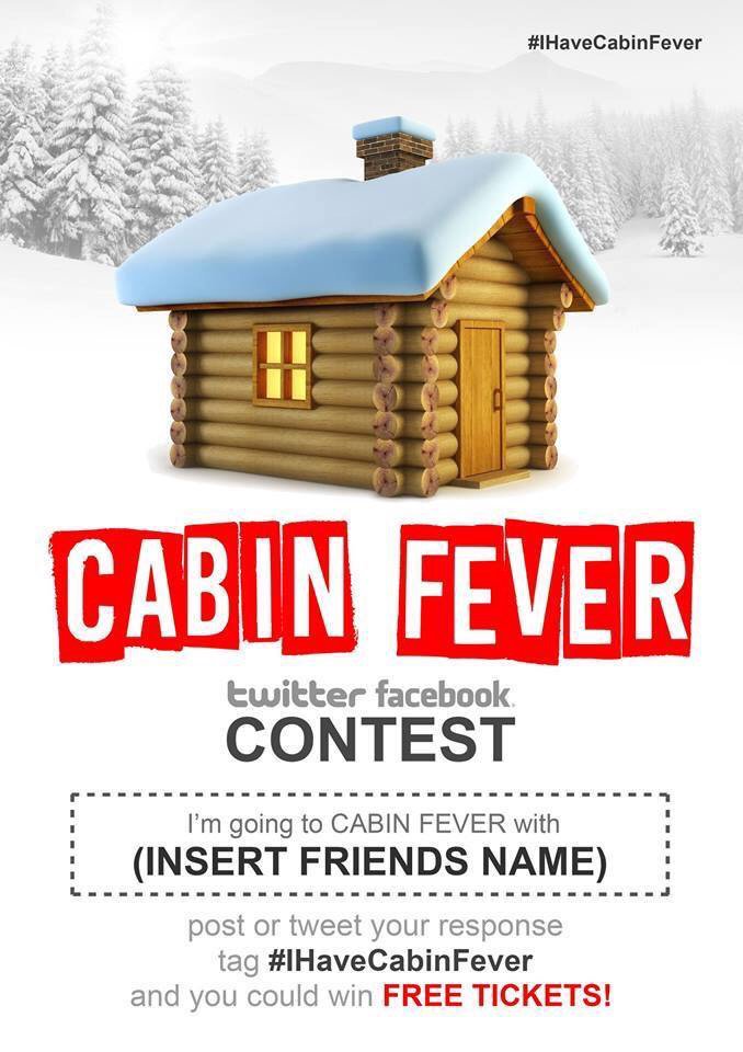 Win your way into CABIN FEVER tonight, details on the attached picture below!

Good Luck!