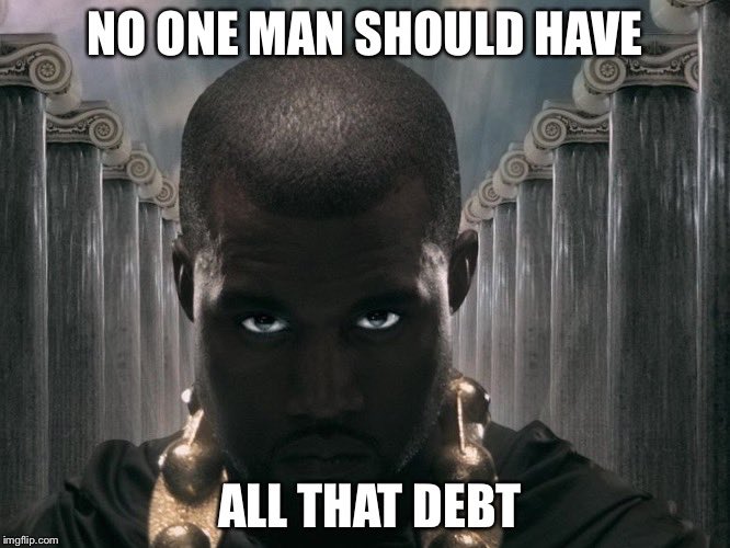 JustTellMeAJoke's tweet photo. @kanyewest #debt #KanyeWest https://t.co/m4bsVejgj4