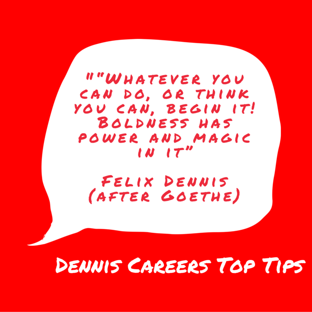 LifeAtDennis's tweet image. Prepare to be bold! @FelixDennis #FelixDennis #LifeHacks #DennisCareerTopTips