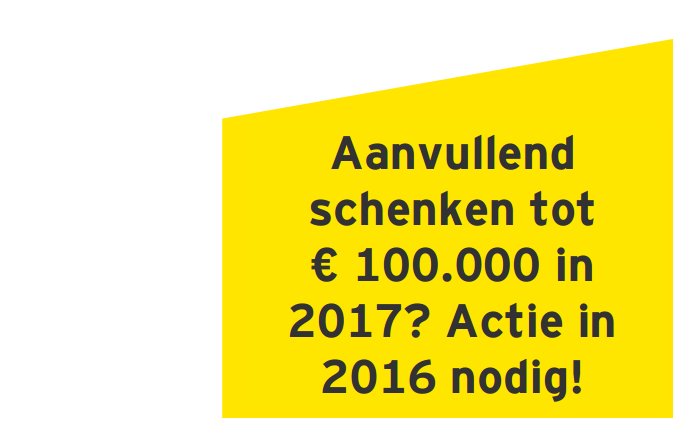 Welke actie is nodig om te kunnen schenken tot €100.000 in 2017? #EYtax eybene.smh.re/1C3