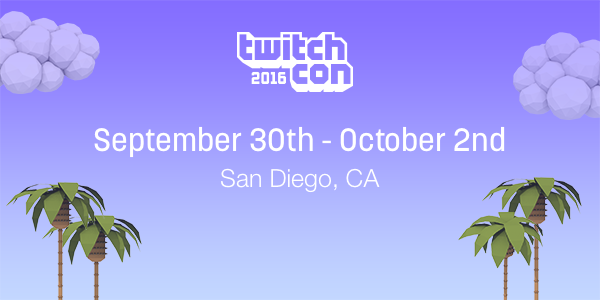 *Ahem*

Announcing TwitchCon 2016! Sept 30 - Oct 2. In sunny San Diego, CA.

More Info: link.twitch.tv/twitchcon2016b…