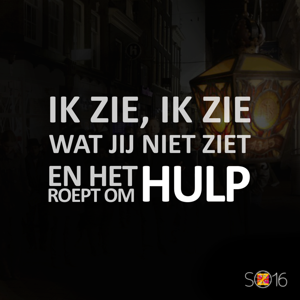 Wie zie jij om hulp roepen? Voor wie heb jij oog? Vluchtelingen, zieken, daklozen? Laat het ons weten! #SO16