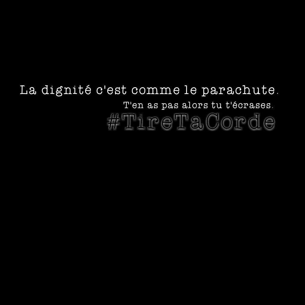 Tire Ta Corde La Dignite C Est Comme Le Parachute T En A Pas Alors Tu T Ecrases Tiretacorde Cesoircavasesavoir Citation T Co 3xuvjyuedg Twitter Tire Ta Corde La Dignite C Est Comme Le Parachute T En A Pas Alors Tu T Ecrases Tiretacorde Cesoircavasesavoir Citation T Co 3xuvjyuedg Twitter