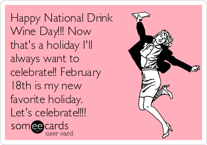 I LOVE Feb 18th! #nationaldrinkwineday