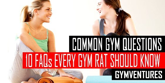 Common Gym Questions – 10 FAQs Every Gym Rat Should Know
gymventures.com/most-frequentl…
