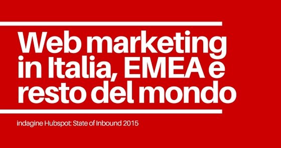 #Webmarketing in Italia, EMEA e resto del mondo: indagine Hubspot bit.ly/1OjjeGf