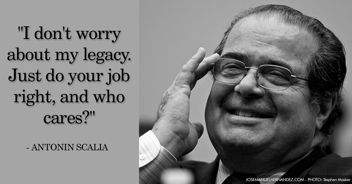 "I don't worry about my legacy. Just do your job right, and who cares?" - Judge #AntoninScalia #Scalia