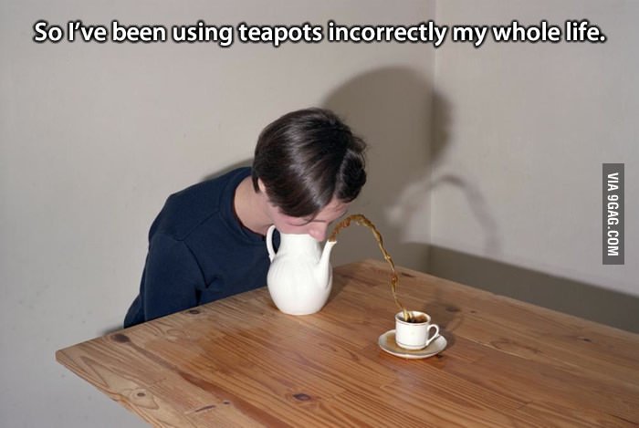 You've been using teapots incorrectly your whole life.
9gag.com/gag/aA1GK0L?re…