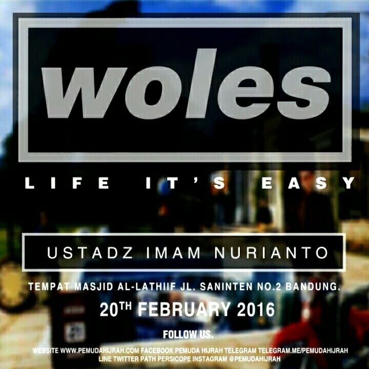 [ WOLES ]
life it's easy
Sabtu, 20 Feb'16​
Pukul 18.00 - 20.00 WIB
@ Masjid Al Lathiif
Bersama : Ustadz Evie Effendi