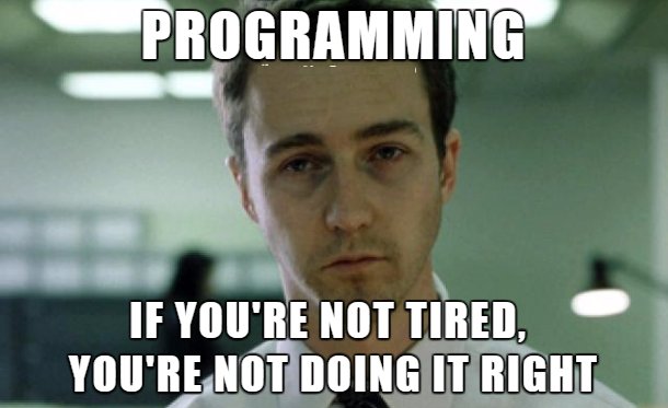 Image result for programming if you not tired you doing it wrong