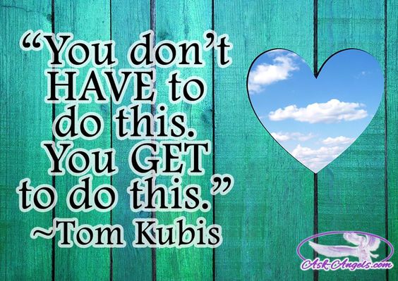 AskAngels's tweet photo. You don’t HAVE to do this. You GET to do this. ~Tom Kubis
#nevergiveup #destinedpath #makeithappen #livealife https://t.co/gRofQjv8KA