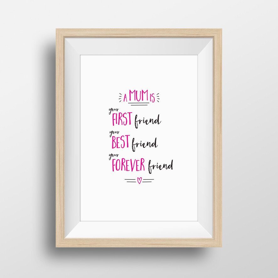 QuomoCoUk's tweet photo. A mum is your forever friend #mum #mothersday #quote Choose your colour &amp; frame at https://t.co/HUQgD7vlOc #quotd https://t.co/1yzpmbXz1m