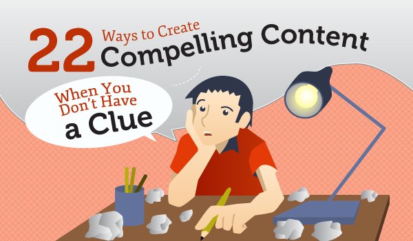 22 Ways to Create Compelling Content When You Don't Have a Clue:

goo.gl/NcVCo6

#ContentMarketing