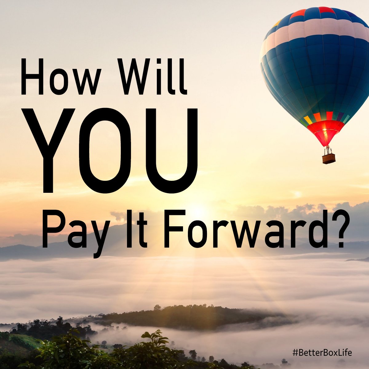 betterboxlife's tweet photo. Tell us one way you'll Pay It Forward this coming week! #BetterBoxLife https://t.co/277ttEyjOV