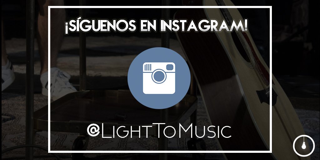 ¡No olvides seguirnos en instagram! instagram.com/lighttomusic