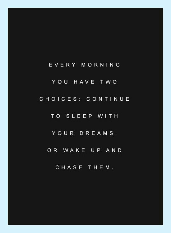 Wake up and chase your dream