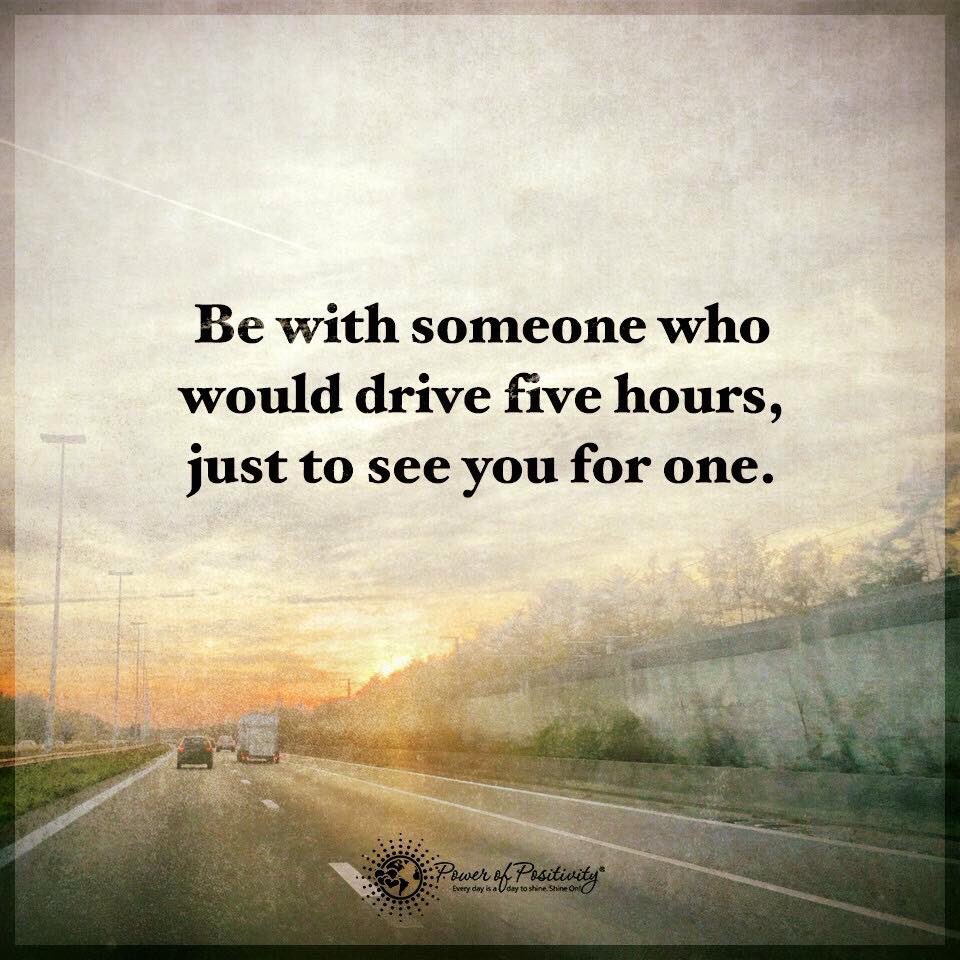 RunOverDepression on Twitter "Be with someone who would drive five hours just to see you for one