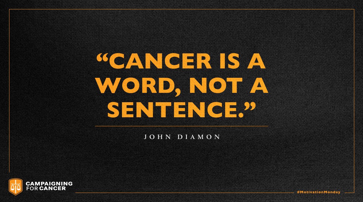 campaign4cancer's tweet photo. “Cancer is a word, not a sentence.” – John Diamon #MotivationMonday https://t.co/jQBUooqMEc