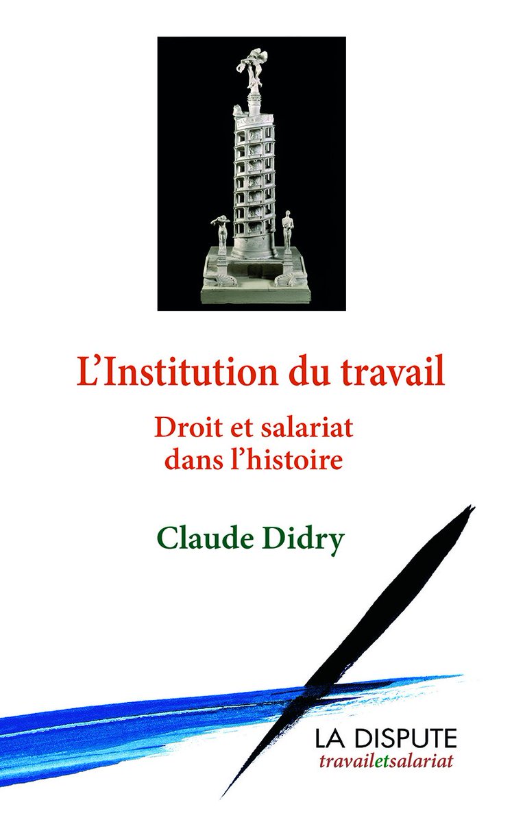 claudedidry's tweet photo. Parution de mon livre "L'Institution du travail. Droit et salariat dans l'histoire" https://t.co/sTAKlX7QyT