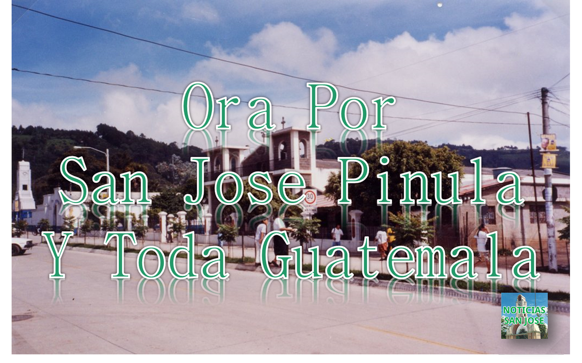 NOTI_SANJOSE's tweet photo. Ora Por #SanJosePinula y Toda #Guatemala https://t.co/syrC8vH7AF