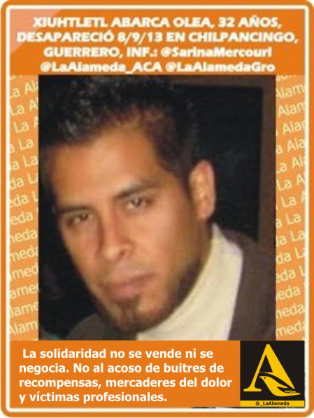 #Tebuscamos Xiuhtletl Abarca Olea, 8/9/13, 32 años #Chilpo #Guerrero <a href="/onoriegas/">Olga Noriega Sáenz.</a> <a href="/SarinaMercouri/">Sarina Mercouri</a>