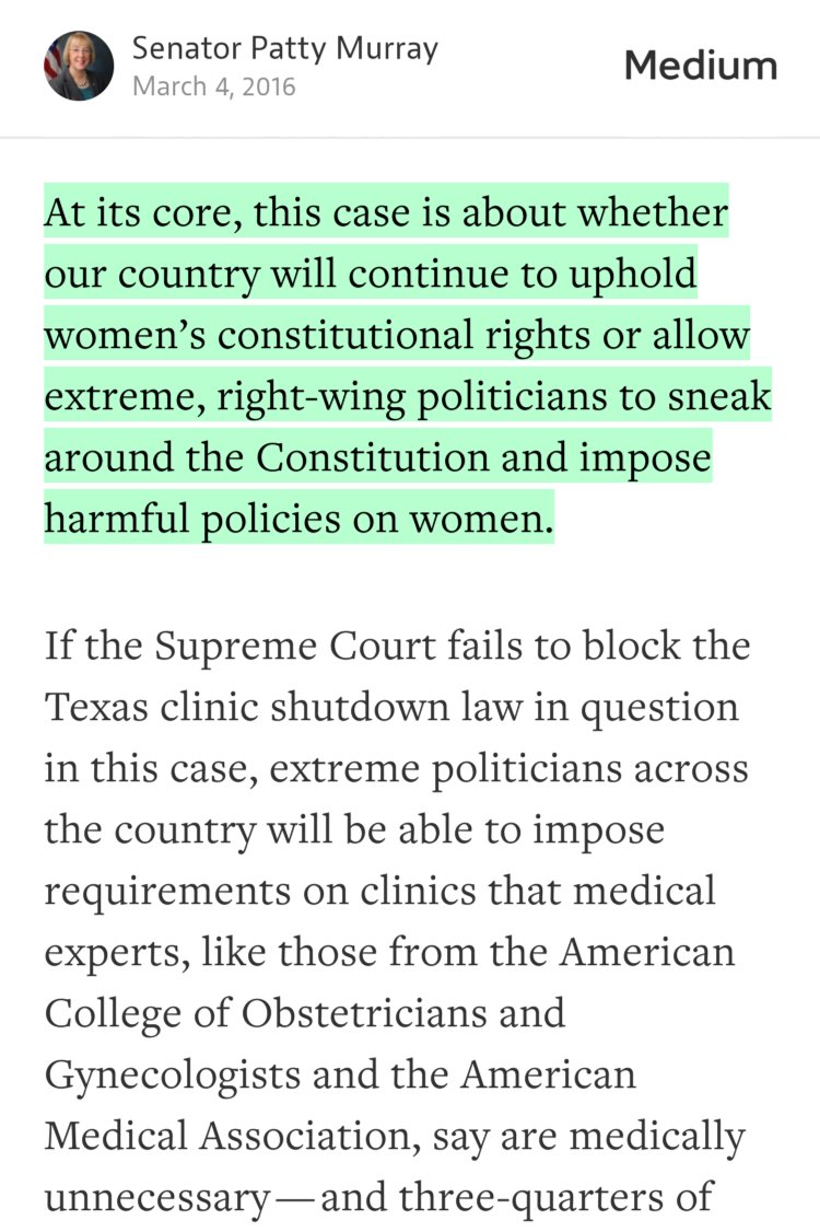 “At its core, this case is about whether our country will continue to uphold women’s constitutional rights or allow extreme, right-wing politicians to sneak around the Constitution and impose harmful policies on women.” from “The Texas clinic shutdown law has no place in the 21st century” by Senator Patty Murray.