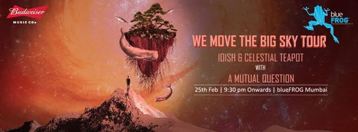 We Move the Big Sky Tour w/  W/ <a href="/ioish/">ioish</a> &amp; <a href="/cteapot/">Celestial Teapot</a> at <a href="/theblueFROG/">blue FROG</a> #Mumbai 
Visit: allevents.in/mumbai/we-move…
#Music
