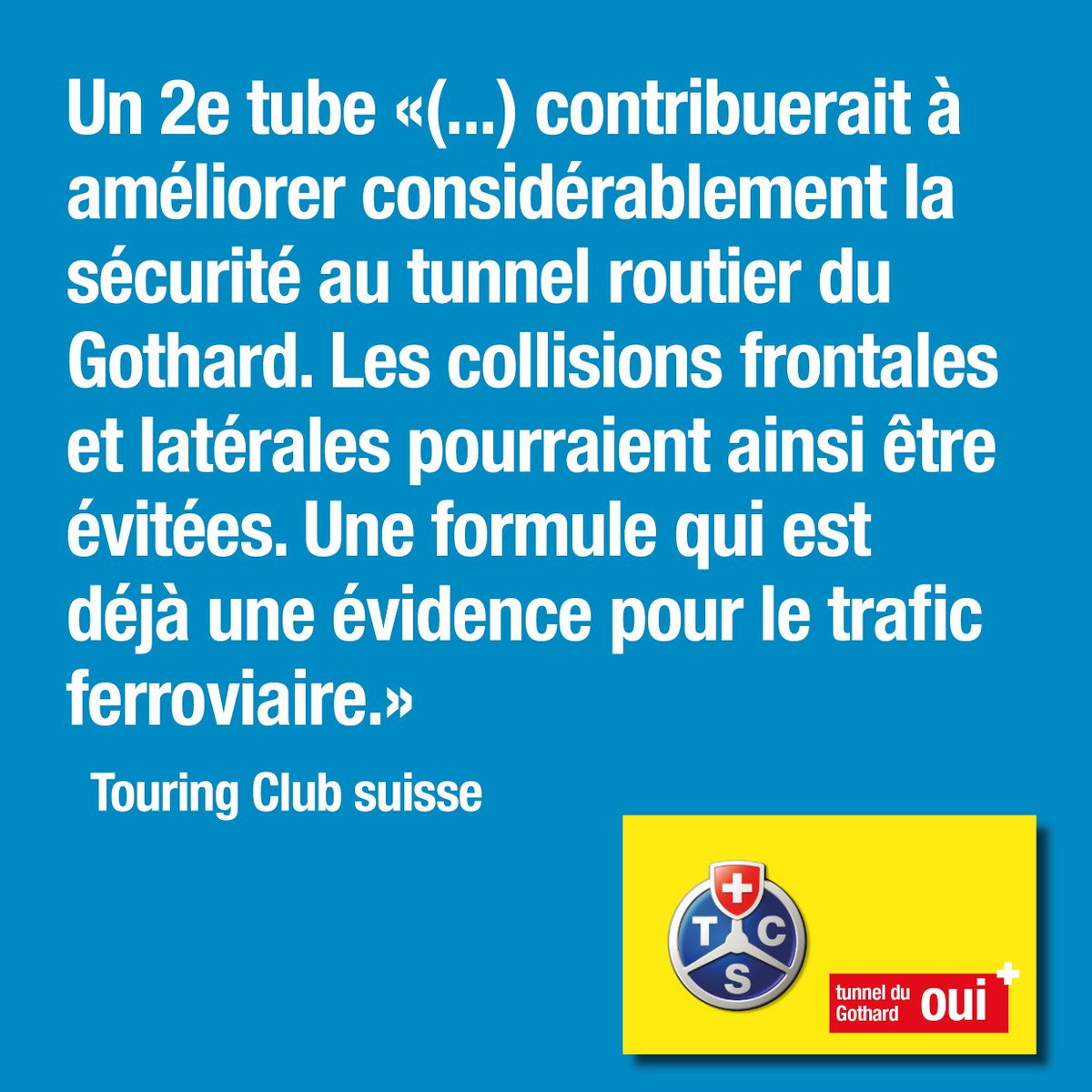 Pour la sécurité au #Gothard, le <a href="/TCS_Suisse/">Touring Club Suisse</a> dit OUI au 2e tube ! <a href="/tcs_ne/">TCS Neuchâtel</a> <a href="/TCS_Svizzero/">TouringClub Svizzero</a> <a href="/TCSGotthard/">TCS Verkehr Gotthard</a> #Chvote