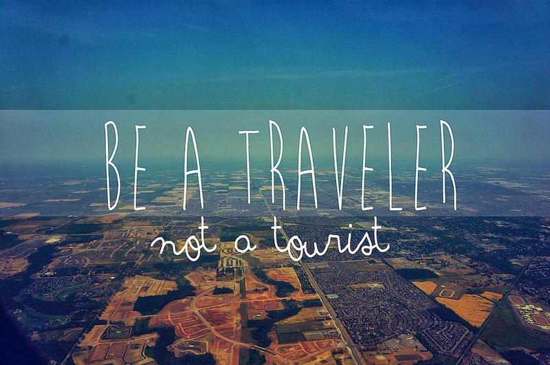 frontmantv's tweet image. RT @BookChat_: Be a traveler, not a tourist via @zaibatsu #travel #ttot