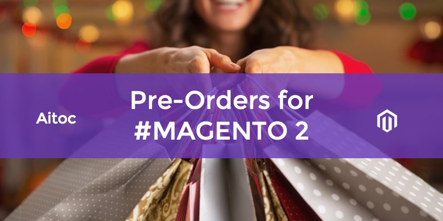 aitoc's tweet photo. Want Pre-Orders in #Magento 2? You got it!! https://t.co/b7X2ekyfxK via @Aitoc #MAGENTO2 #awesome #extensions https://t.co/zuNrFUuY7k