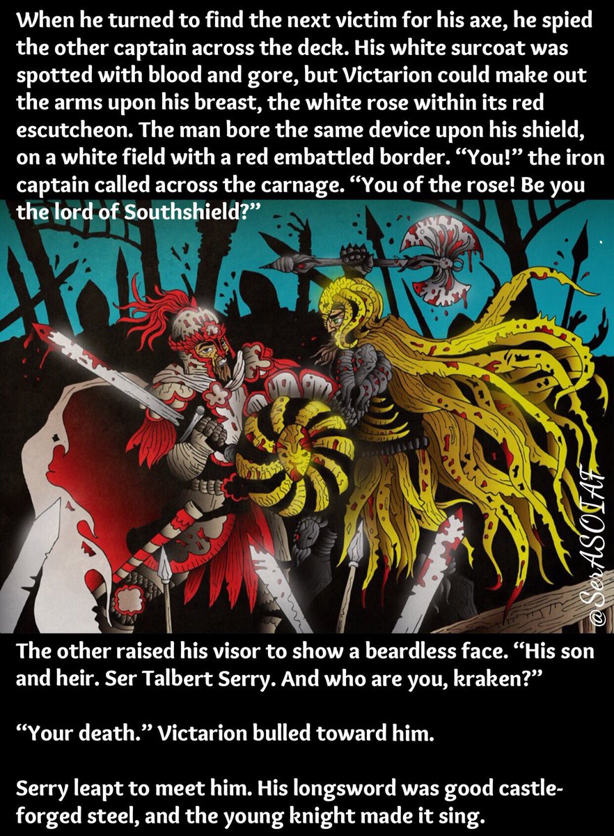 “You! Be you the lord of Southshield?”

“His son &amp; heir. Ser Talbert Serry. And who are you, kraken?”

“Your death.”
