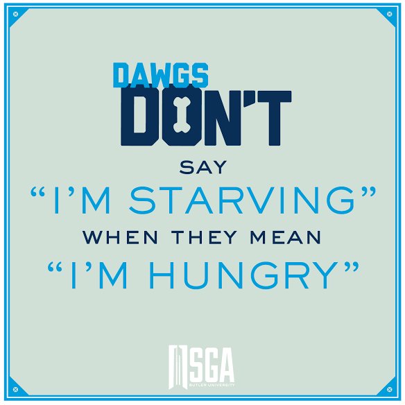 ButlerSGA's tweet photo. DAWGS DON'T say "I'm starving" when they mean "I'm hungry" #DawgsDoWeek https://t.co/T7e0EE05DZ